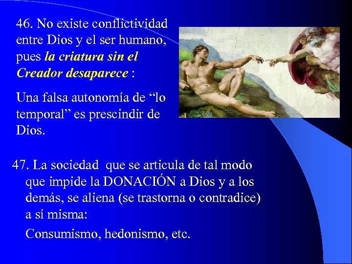 46. No existe conflictividad entre Dios y el ser humano, pues la criatura sin