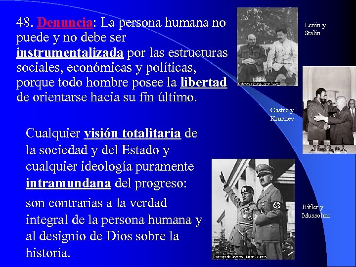 48. Denuncia: La persona humana no puede y no debe ser instrumentalizada por las