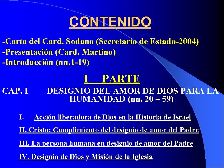 CONTENIDO -Carta del Card. Sodano (Secretario de Estado-2004) -Presentación (Card. Martino) -Introducción (nn. 1