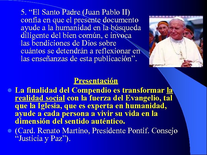 5. “El Santo Padre (Juan Pablo II) confía en que el presente documento ayude