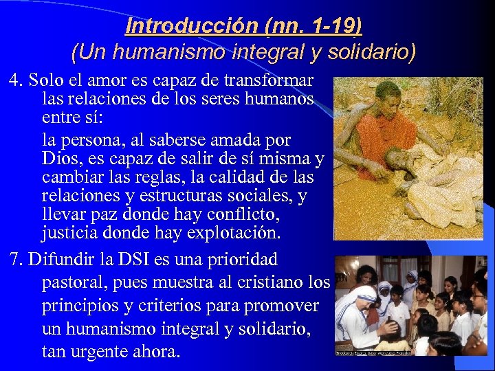 Introducción (nn. 1 -19) (Un humanismo integral y solidario) 4. Solo el amor es