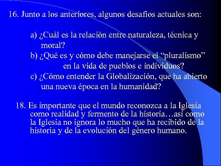 16. Junto a los anteriores, algunos desafíos actuales son: a) ¿Cuál es la relación