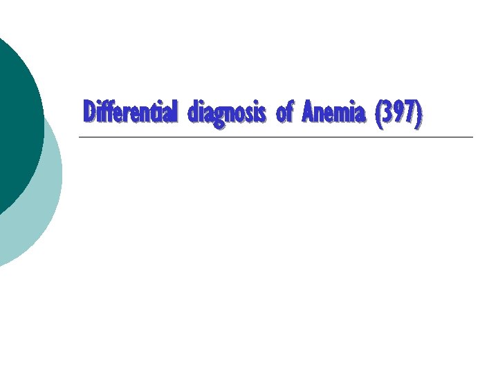 Differential diagnosis of Anemia (397) 