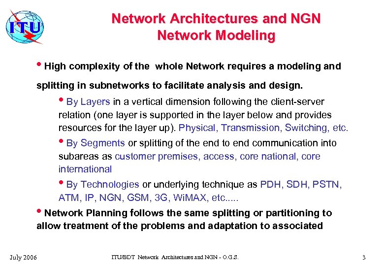 Network Architectures and NGN Network Modeling • High complexity of the whole Network requires