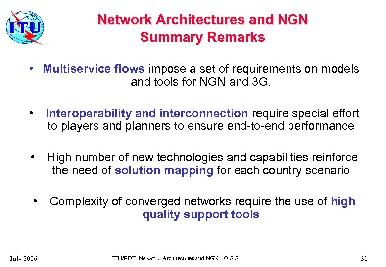 Network Architectures and NGN Summary Remarks • Multiservice flows impose a set of requirements