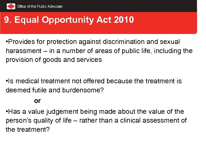9. Equal Opportunity Act 2010 • Provides for protection against discrimination and sexual harassment