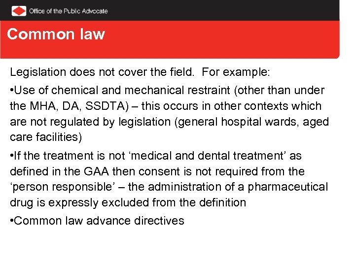 Common law Legislation does not cover the field. For example: • Use of chemical