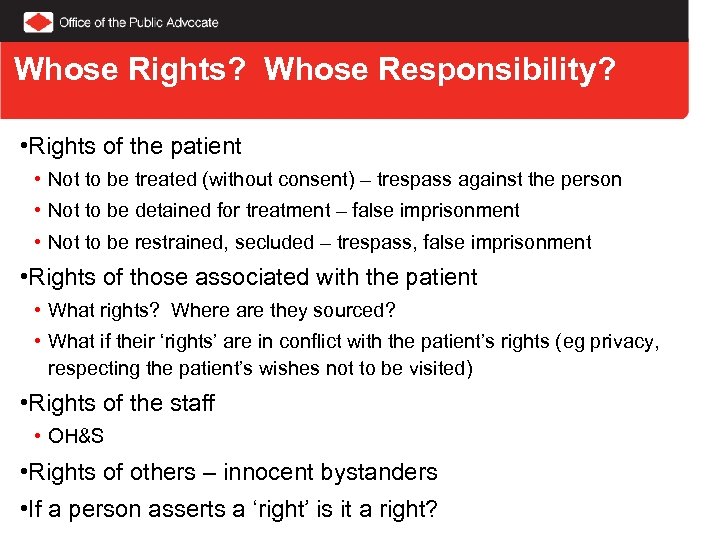 Whose Rights? Whose Responsibility? • Rights of the patient • Not to be treated
