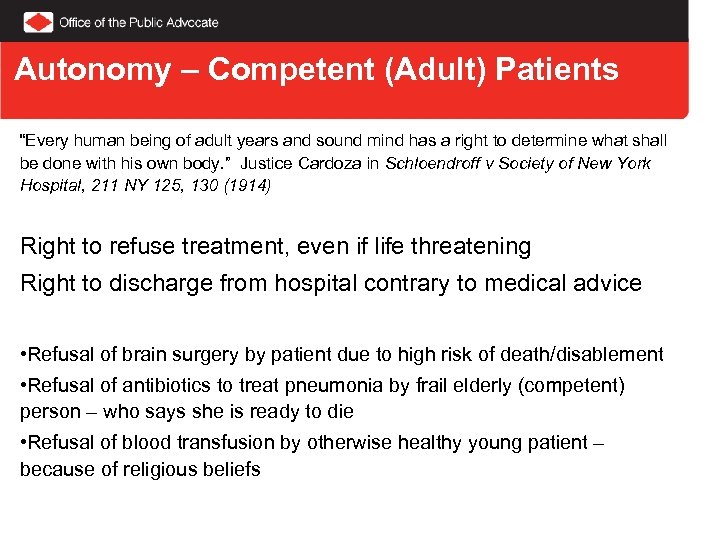 Autonomy – Competent (Adult) Patients “Every human being of adult years and sound mind