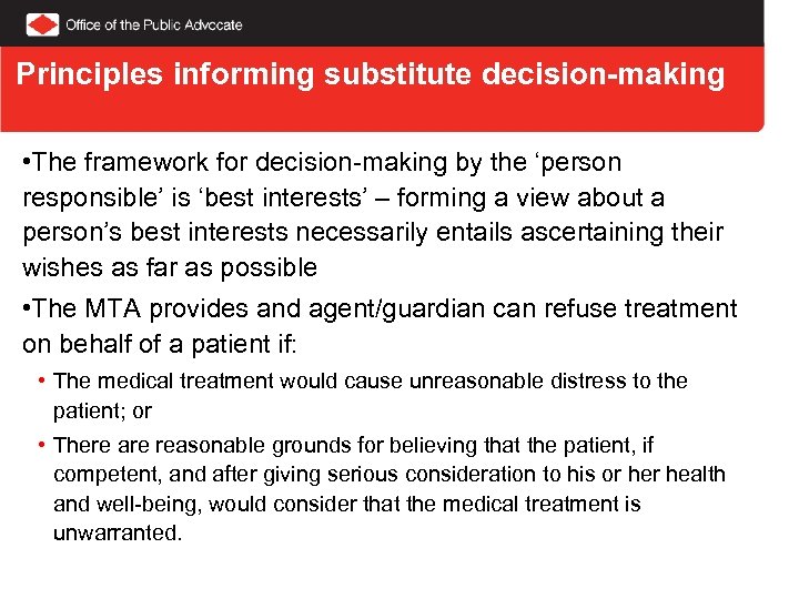 Principles informing substitute decision-making • The framework for decision-making by the ‘person responsible’ is