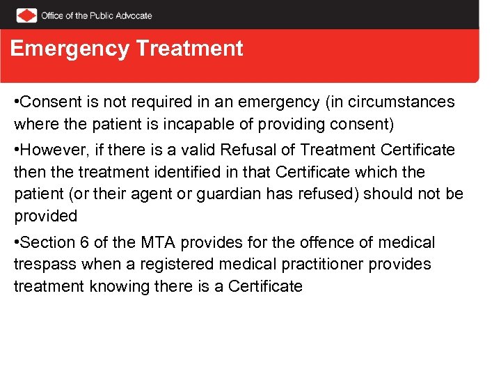 Emergency Treatment • Consent is not required in an emergency (in circumstances where the