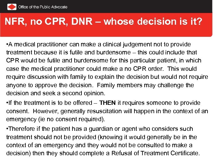 NFR, no CPR, DNR – whose decision is it? • A medical practitioner can