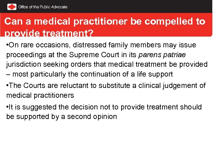 Can a medical practitioner be compelled to provide treatment? • On rare occasions, distressed