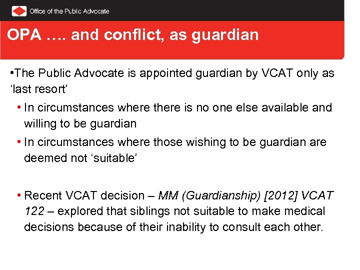 OPA …. and conflict, as guardian • The Public Advocate is appointed guardian by