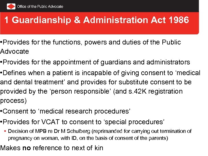 1 Guardianship & Administration Act 1986 • Provides for the functions, powers and duties