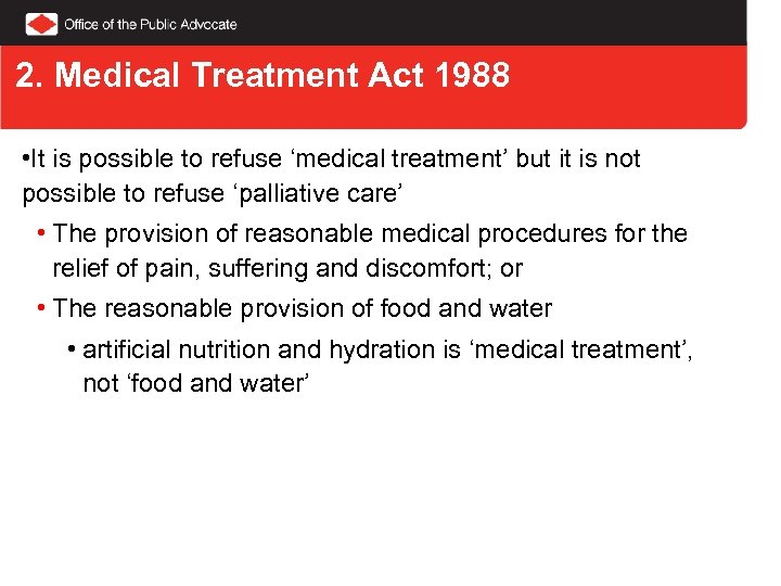 2. Medical Treatment Act 1988 • It is possible to refuse ‘medical treatment’ but