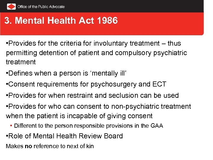3. Mental Health Act 1986 • Provides for the criteria for involuntary treatment –