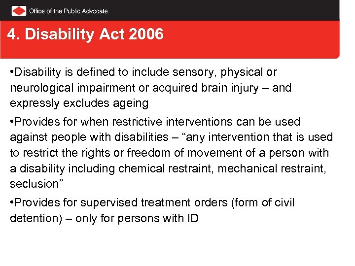 4. Disability Act 2006 • Disability is defined to include sensory, physical or neurological