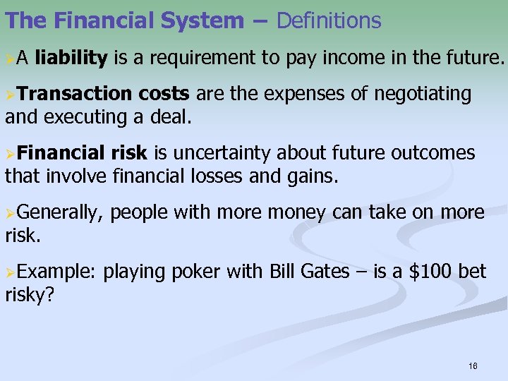 The Financial System − Definitions ØA liability is a requirement to pay income in
