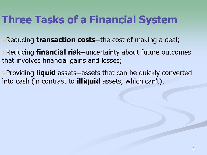 Three Tasks of a Financial System ØReducing transaction costs─the cost of making a deal;