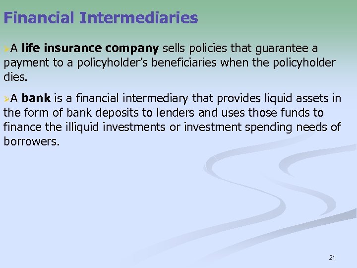 Financial Intermediaries ØA life insurance company sells policies that guarantee a payment to a