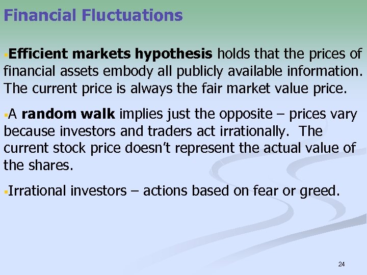 Financial Fluctuations §Efficient markets hypothesis holds that the prices of financial assets embody all