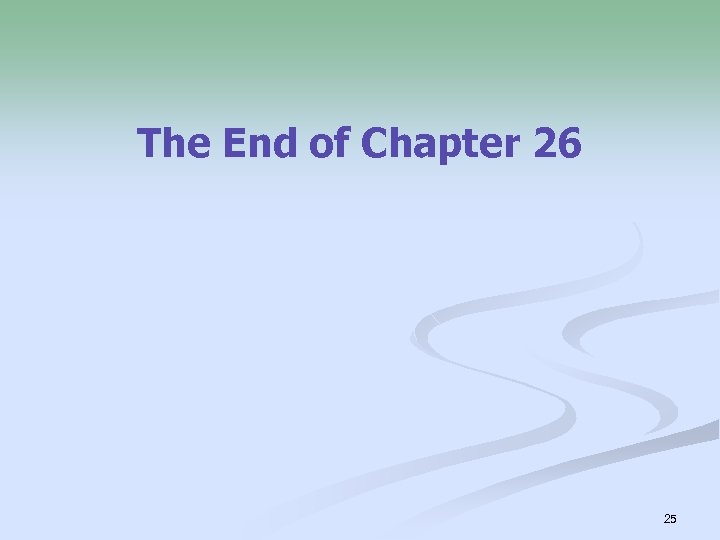 The End of Chapter 26 25 