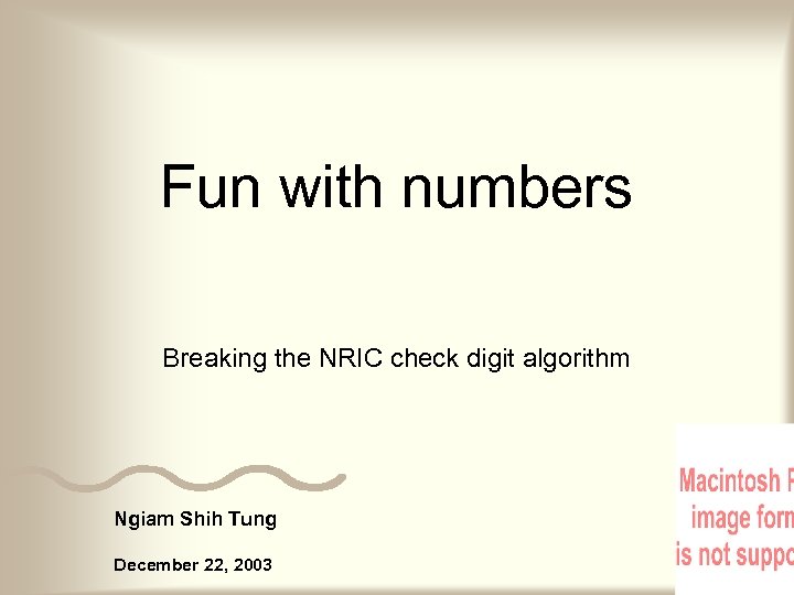 Fun with numbers Breaking the NRIC check digit algorithm Ngiam Shih Tung December 22,