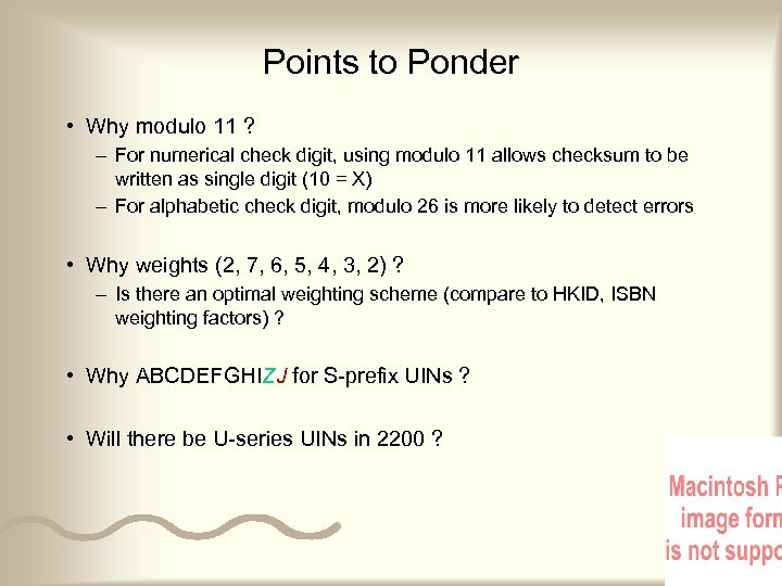 Points to Ponder • Why modulo 11 ? – For numerical check digit, using
