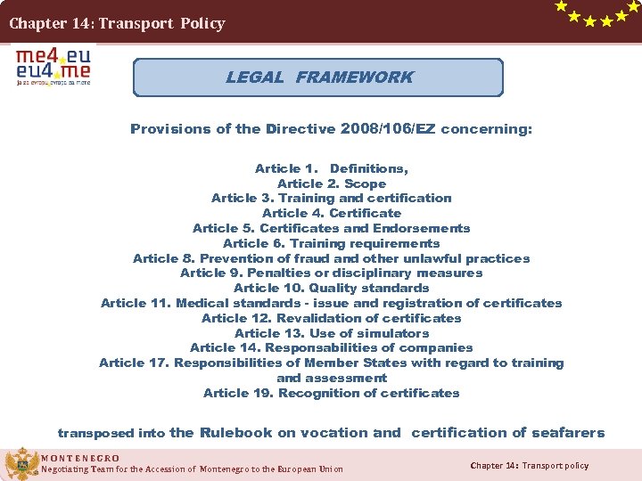 Chapter 14: Transport Policy LEGAL FRAMEWORK Provisions of the Directive 2008/106/EZ concerning: Article 1.