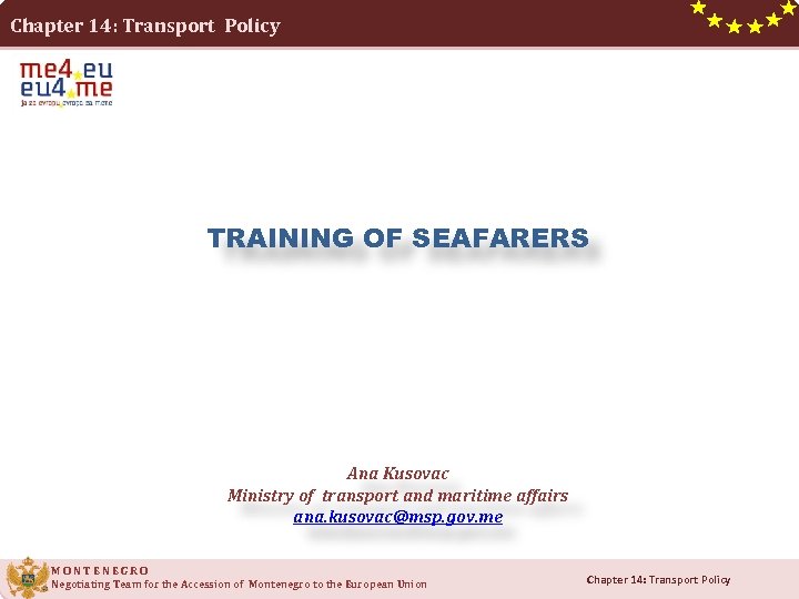 Chapter 14: Transport Policy TRAINING OF SEAFARERS Ana Kusovac Ministry of transport and maritime