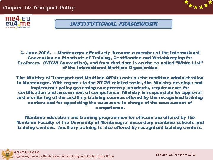 Chapter 14: Transport Policy INSTITUTIONAL FRAMEWORK 3. June 2006. - Montenegro effectively became a