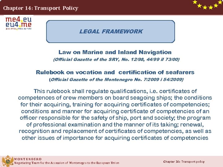 Chapter 14: Transport Policy LEGAL FRAMEWORK Law on Marine and Inland Navigation (Official Gazette