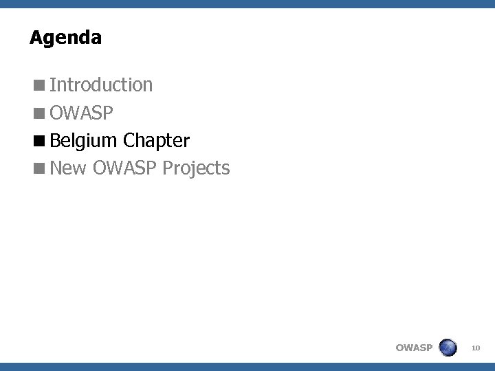 Agenda <Introduction <OWASP <Belgium Chapter <New OWASP Projects OWASP 10 