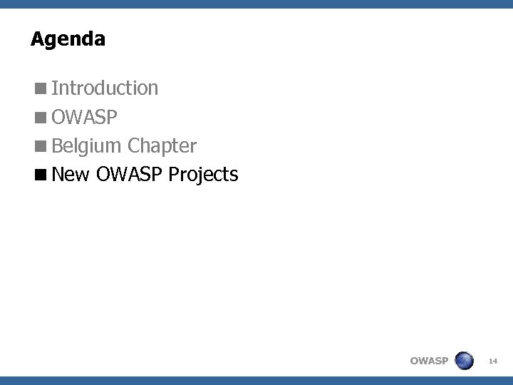 Agenda <Introduction <OWASP <Belgium Chapter <New OWASP Projects OWASP 14 