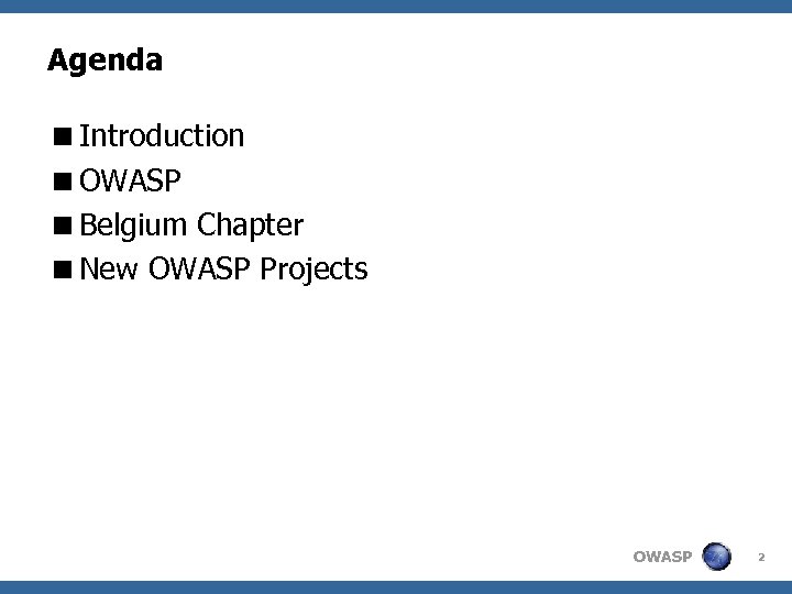 Agenda <Introduction <OWASP <Belgium Chapter <New OWASP Projects OWASP 2 