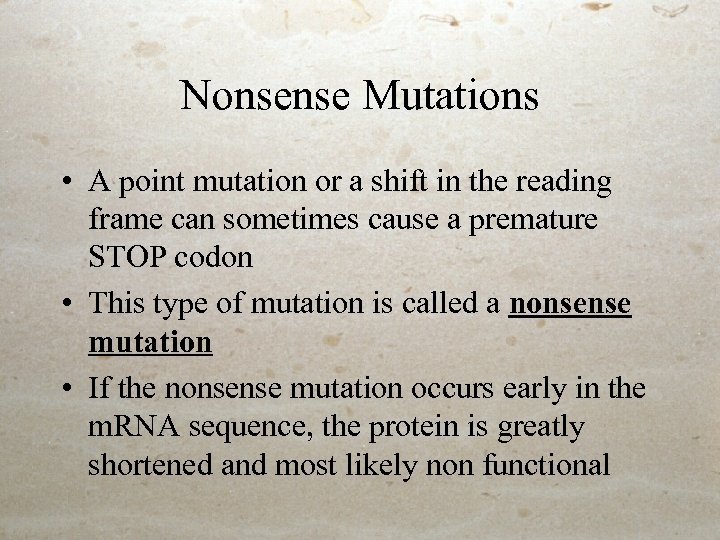 Nonsense Mutations • A point mutation or a shift in the reading frame can