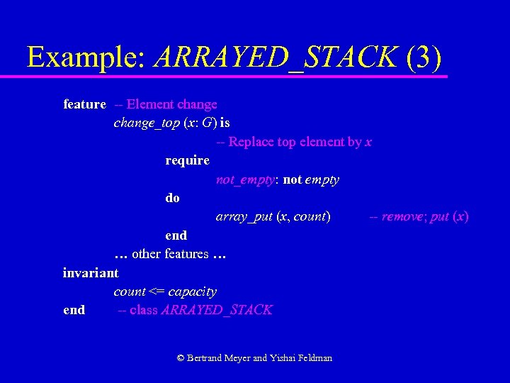 Example: ARRAYED_STACK (3) feature -- Element change_top (x: G) is -- Replace top element