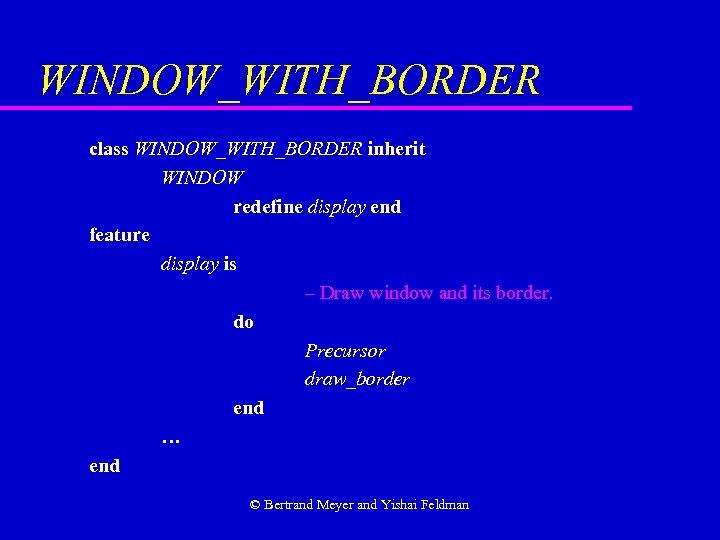 WINDOW_WITH_BORDER class WINDOW_WITH_BORDER inherit WINDOW redefine display end feature display is – Draw window