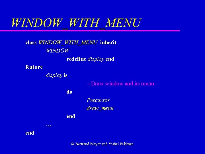 WINDOW_WITH_MENU class WINDOW_WITH_MENU inherit WINDOW redefine display end feature display is – Draw window