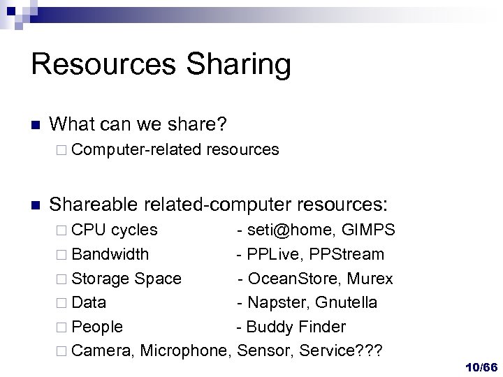 Resources Sharing n What can we share? ¨ Computer-related n resources Shareable related-computer resources: