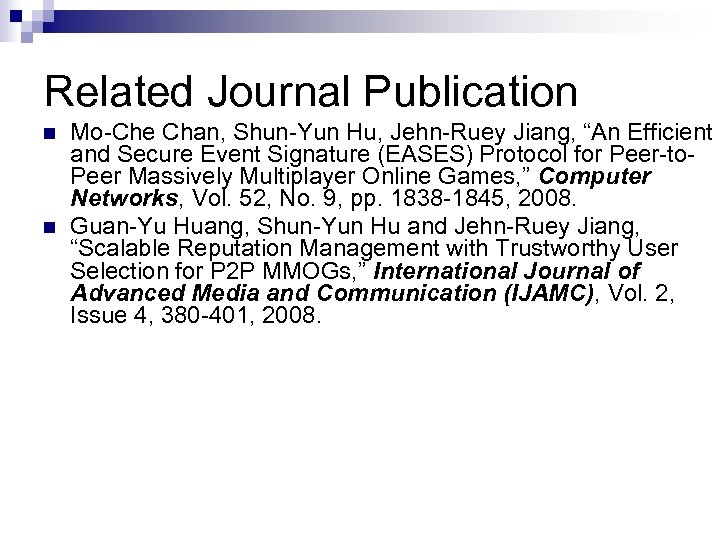 Related Journal Publication n n Mo-Che Chan, Shun-Yun Hu, Jehn-Ruey Jiang, “An Efficient and