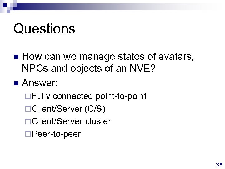Questions How can we manage states of avatars, NPCs and objects of an NVE?