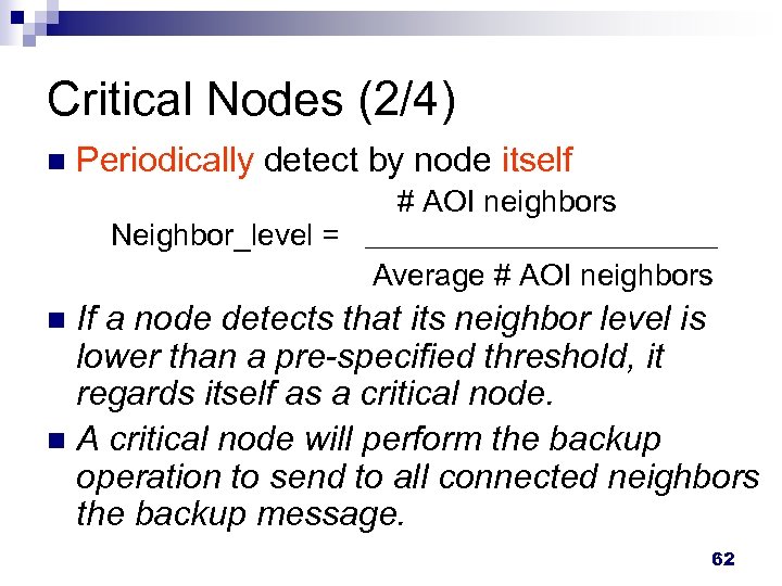 Critical Nodes (2/4) n Periodically detect by node itself Neighbor_level = # AOI neighbors