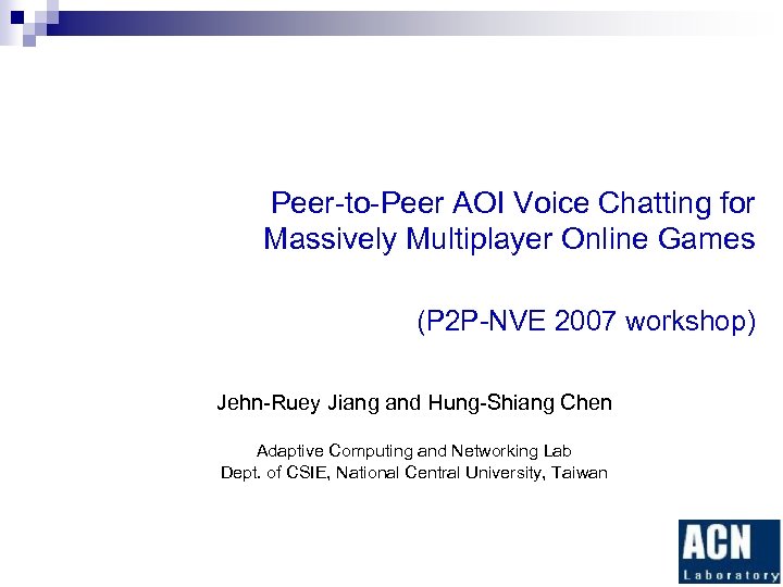 Peer-to-Peer AOI Voice Chatting for Massively Multiplayer Online Games (P 2 P-NVE 2007 workshop)
