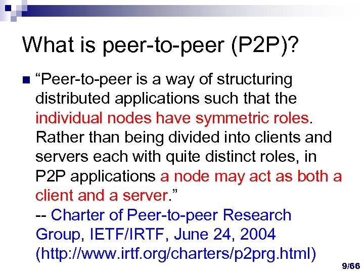 What is peer-to-peer (P 2 P)? n “Peer-to-peer is a way of structuring distributed