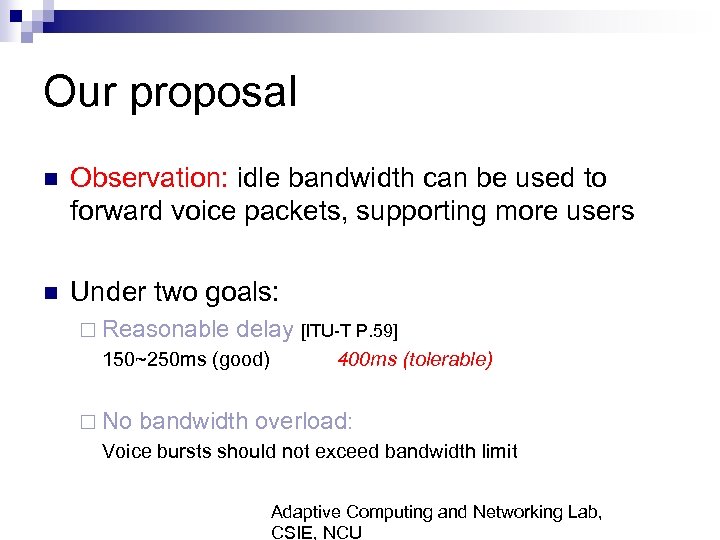 Our proposal n Observation: idle bandwidth can be used to forward voice packets, supporting