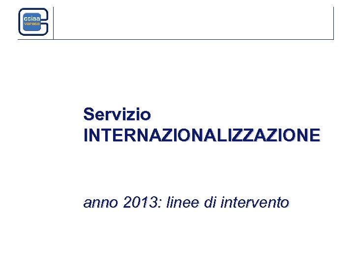 Servizio INTERNAZIONALIZZAZIONE anno 2013: linee di intervento 