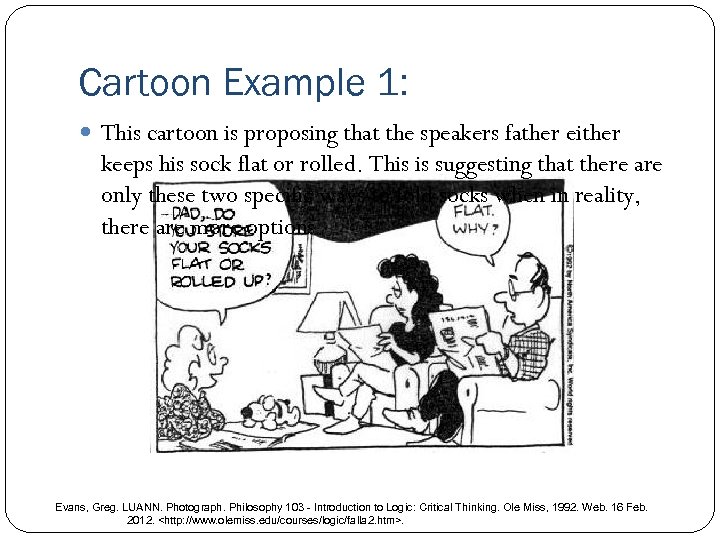 Cartoon Example 1: This cartoon is proposing that the speakers father either keeps his