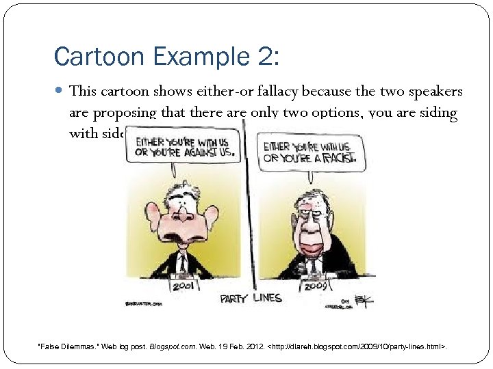 Cartoon Example 2: This cartoon shows either-or fallacy because the two speakers are proposing